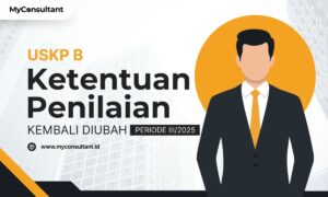 Ketentuan Penilaian USKP B Kembali Diubah
